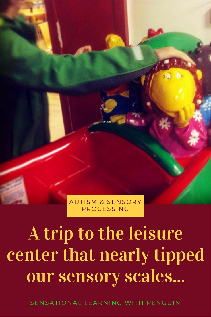 A trip to the leisure center that nearly tipped our sensory scales - Sensational Learning with Penguin #autism #sensory processing