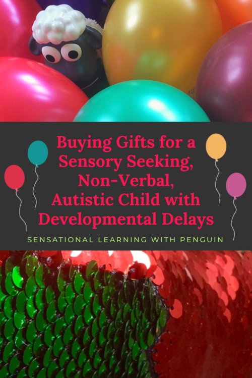 Buying Gifts for a Sensory Seeking, Non-Verbal, Autistic Child with Developmental Delays…? sensationallearningwithpenguin.com