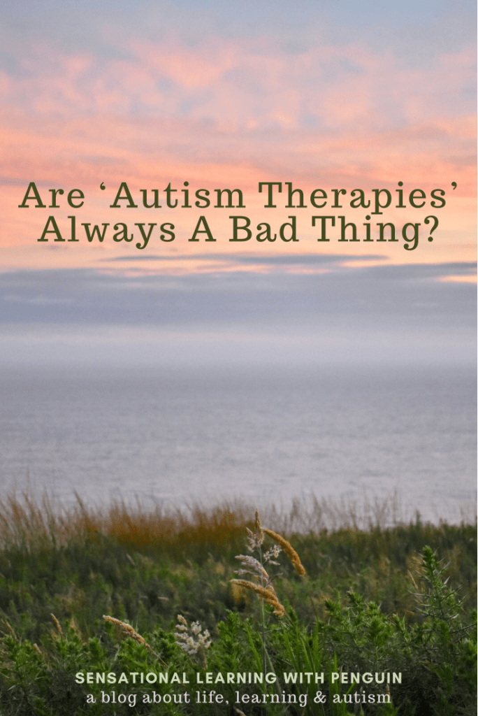 Are 'Autism Therapies' Always A Bad Thing? - Sensational Learning With Penguin - A Blog About Life Learning And Autism