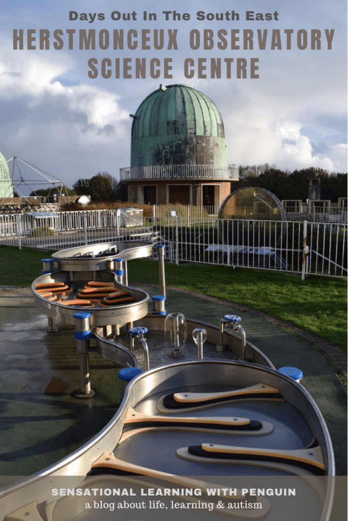 Days Out In The South East: Herstmonceux Observatory Science Centre - sensationallearningwithpenguin.com - A Blog About Life, Learning & Autism